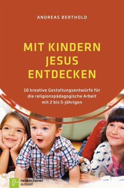 Mit Kindern Jesus entdecken - Berthold, Andreas