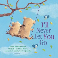 I'll Never Let You Go (Padded Board Book) - Prasadam-Halls, Smriti