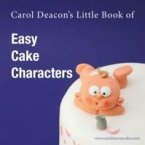 Carol Deacon's Little Book of Easy Cake Characters