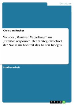 Von der „Massiven Vergeltung“ zur „flexible response“. Der Strategiewechsel der NATO im Kontext des Kalten Krieges (eBook, PDF)