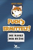 Die Maske der Hyäne / Fuchs ermittelt! Bd.2