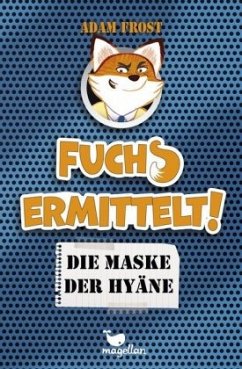 Die Maske der Hyäne / Fuchs ermittelt! Bd.2 - Frost, Adam