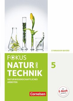 Fokus Biologie - Neubearbeitung - Gymnasium Bayern / 5. Jahrgangsstufe: Natur und Technik - Naturwiss. Arbeiten - Schülerbuch - Sinzinger, Michael;Janisch, Birgit