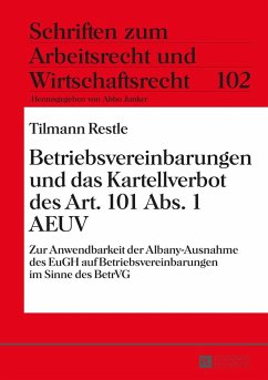 Betriebsvereinbarungen und das Kartellverbot des Art. 101 Abs. 1 AEUV - Restle, Tilmann