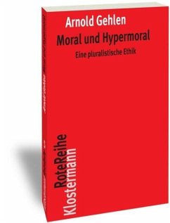 Moral und Hypermoral - Gehlen, Arnold