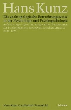 Die anthropologische Betrachtungsweise in der Psychologie und Psychopathologie - Kunz, Hans