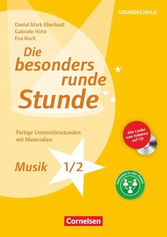 Die besonders runde Stunde - Grundschule. Musik - Klasse 1/2 - Eberhard, Daniel Mark;Hirte, Gabriele;Koch, Eva