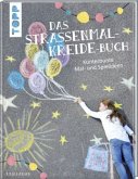 Das Straßenmalkreide-Buch Das Straßenmalkreide-Buch