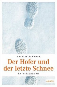 Der Hofer und der letzte Schnee: Kriminalroman