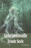 Geheimnisvolle fremde Seele Geheimnisvolle fremde Seele