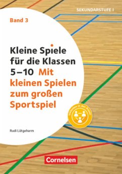 Kleine Spiele für die Klassen 5-10 - Band 3 - Lütgeharm, Rudi