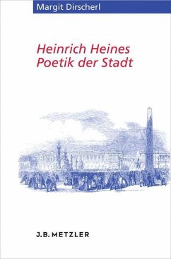 Heinrich Heines Poetik der Stadt - Dirscherl, Margit