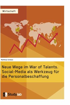 Neue Wege im War of Talents. Social-Media als Werkzeug für die Personalbeschaffung - Schwan, Matthias