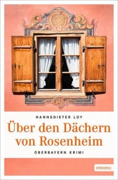 Über den Dächern von Rosenheim - Loy, Hannsdieter