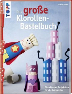 Das große Klorollen-Bastelbuch - Schmitt, Gudrun