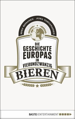 Die Geschichte Europas in 24 Bieren (eBook, ePUB) - Tahvanainen, Mika Rissanen/Juha