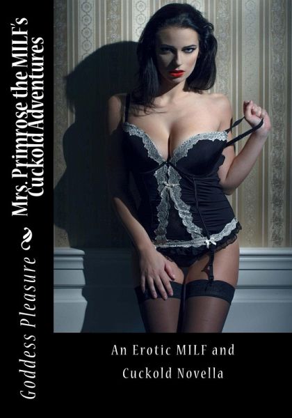 Mrs. Primrose the MILF's Cuckold Adventures (eBook, ePUB)