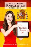 Spanisch Lernen IV - Paralleltext - Kurzgeschichten - (eBook, ePUB)