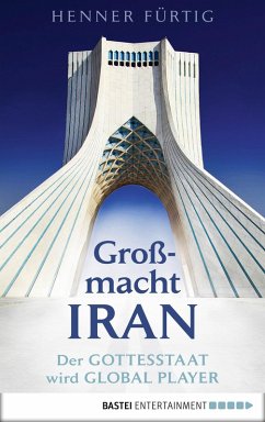 Großmacht Iran (eBook, ePUB) - Fürtig, Henner
