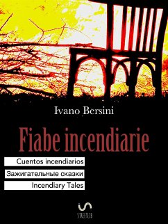 Fiabe incendiarie Cuentos incendiarios Зажигательные сказки Incendiary Tales (eBook, ePUB) - Bersini, Ivano