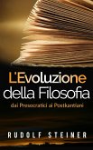 L'Evoluzione della Filosofia dai presocratici ai postkantiani (eBook, ePUB)