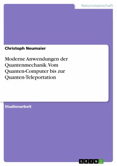 Moderne Anwendungen der Quantenmechanik. Vom Quanten-Computer bis zur Quanten-Teleportation (eBook, PDF)