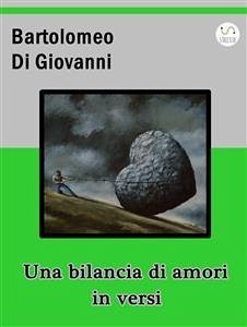 Una Bilancia di amori in versi (eBook, ePUB) - Di Giovanni, Bartolomeo