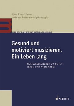 Gesund und motiviert musizieren. Ein Leben lang (eBook, ePUB) - Kruse-Weber, Silke; Borovnjak, Barbara