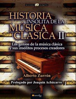 Historia insólita de la música clásica II (eBook, ePUB) - Zurrón, Alberto