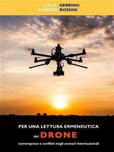 Cover Per una lettura ermeneutica del drone. Convergenze e conflitti negli scenari internazionali (eBook, ePUB)
