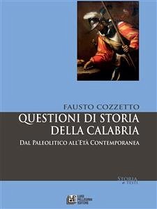 Questioni di Storia della Calabria. Dal Paleolitico all'età Contemporanea (eBook, ePUB) - Cozzetto, Fausto