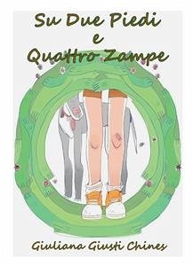 Su due piedi e quattro zampe - III edizione (eBook, ePUB) - Giusti Chines, Giuliana