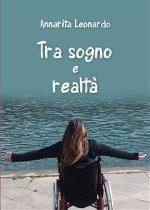 Tra sogno e realtà (eBook, PDF) - Leonardo, Annarita