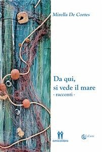 Da qui, si vede il mare (eBook, ePUB) - De Cortes, Mirella