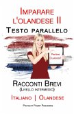 Imparare l'olandese II - Testo parallelo - Racconti Brevi (Livello intermedio) Italiano - Olandese (eBook, ePUB)
