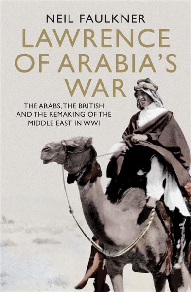 Lawrence of Arabia's War (eBook, ePUB) Lawrence of Arabia's War (eBook, ePUB)