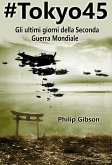 #Tokyo45 Gli ultimi giorni della Seconda Guerra Mondiale (eBook, ePUB)