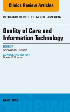 Quality of Care and Information Technology, An Issue of Pediatric Clinics of North America (eBook, ePUB) - Suresh, Srinivasan