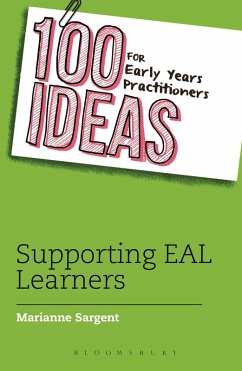 100 Ideas for Early Years Practitioners: Supporting EAL Learners (eBook, ePUB) - Sargent, Marianne