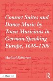 Consort Suites and Dance Music by Town Musicians in German-Speaking Europe, 1648-1700 (eBook, ePUB)