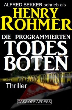 Die programmierten Todesboten (Alfred Bekker Thriller Edition, #6) (eBook, ePUB) - Bekker, Alfred; Rohmer, Henry