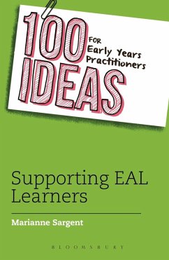 100 Ideas for Early Years Practitioners: Supporting EAL Learners (eBook, PDF) - Sargent, Marianne