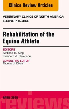 Rehabilitation of the Equine Athlete, An Issue of Veterinary Clinics of North America: Equine Practice (eBook, ePUB) - King, Melissa R.; Davidson, Elizabeth J.