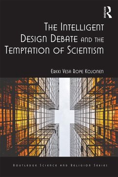 The Intelligent Design Debate and the Temptation of Scientism (eBook, ePUB) - Kojonen, Erkki Vesa Rope