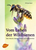 Vom Leben der Wildbienen Vom Leben der Wildbienen