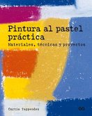 Pintura Al Pastel Práctica: Materiales, Técnicas Y Proyectos