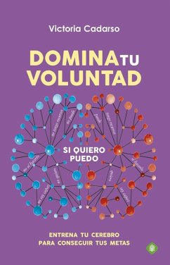 Domina tu voluntad : entrena tu cerebro para conseguir tus metas - Cadarso, Victoria