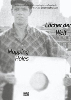 Löcher der Welt / Mapping Holes - Strothjohann, Ulrich