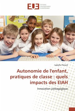 Autonomie de l'enfant, pratiques de classe : quels impacts des EIAH - Piérard, Isabelle