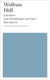 Und dann / Vom Verschwinden vom Vater / Drei sind wir